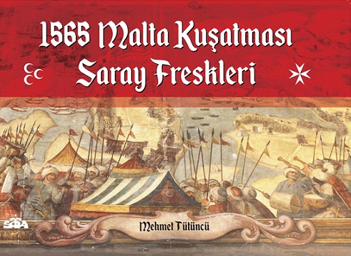 5060Tütüncü’nün “1565 Malta Kuşatması Saray Freskleri” Kitabı Yayınlandı