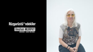 Rüzgarüstü*ndekiler: Beyhan Murphy