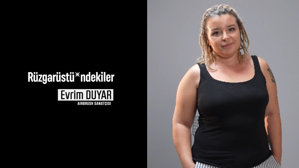Rüzgarüstü*ndekiler: Evrim Duyar
